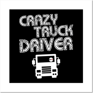 Crazy Truck Driver Posters and Art